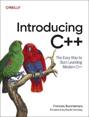 Introducing C++: The Easy Way to Start Learning Modern C++ - Frances Buontempo - cover