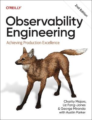 Observability Engineering: Achieving Production Excellence - Charity Majors,Liz Fong-Jones,George Miranda - cover