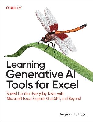 Learning Generative AI Tools for Excel: Speed Up Your Everyday Tasks with Microsoft Excel, Copilot, ChatGPT, and Beyond - Angelica Lo Duca - cover
