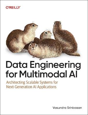 Data Engineering for Multimodal AI: Architecting Scalable Systems for Next-Generation AI Applications - Vasundra Srinivasan - cover
