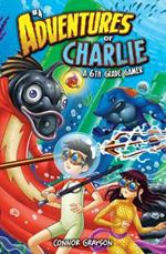 Adventures of Charlie: A 6th Grade Gamer #4: A 6th Grade Gamer