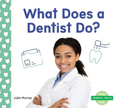 What Does a Dentist Do? - Julie Murray - cover