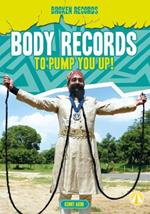 Body Records to Pump You Up!