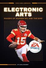 Electronic Arts: Makers of Madden NFL and the Sims: Makers of Madden NFL and the Sims