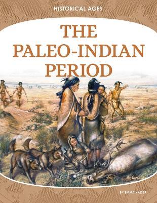 Paleo-Indian Period - Emma Kaiser - cover