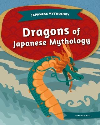 Dragons of Japanese Mythology - Kari Cornell - cover