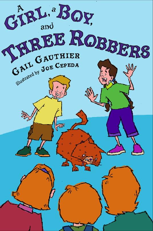 A Girl, A Boy, and Three Robbers - Gail Gauthier,Joe Cepeda - ebook