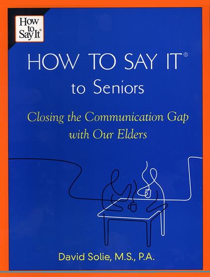 How to Say It® to Seniors