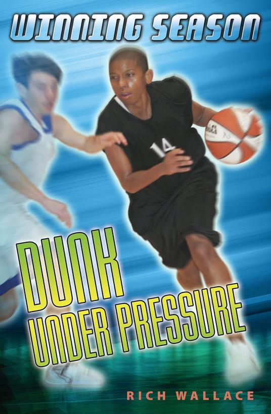 Dunk Under Pressure #7 - Rich Wallace - ebook