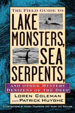 Field Guide to Lake Monsters, Sea Serpents, and Other Mystery Denizens of the Deep