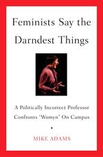 Feminists Say the Darndest Things