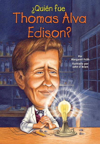 ¿Quién fue Thomas Alva Edison? - Margaret Frith,Who HQ,O'Brien John - ebook
