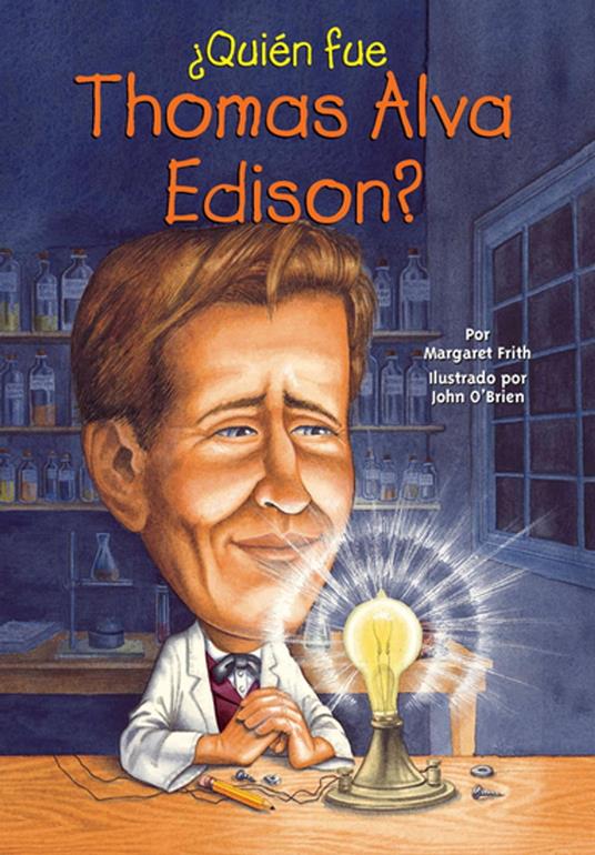 ¿Quién fue Thomas Alva Edison? - Margaret Frith,Who HQ,O'Brien John - ebook