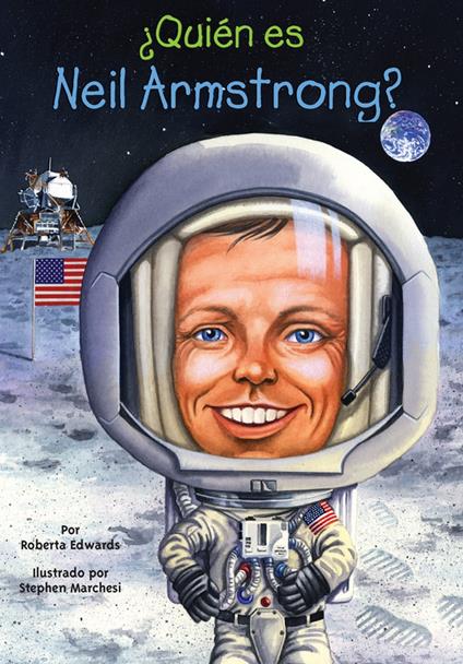 ¿Quién es Neil Armstrong? - Roberta Edwards,Who HQ,Stephen Marchesi - ebook