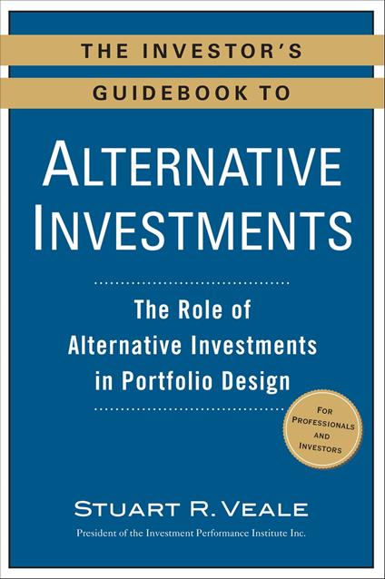 The Investor's Guidebook to Alternative Investments
