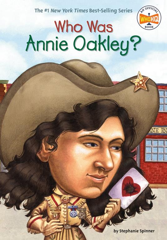 Who Was Annie Oakley? - Who HQ,Stephanie Spinner,Day Larry - ebook