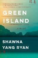 Green Island: A Novel - Shawna Yang Ryan - cover