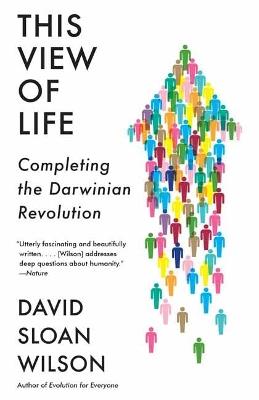 This View of Life: Completing the Darwinian Revolution - David Sloan Wilson - cover