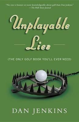 Unplayable Lies: Golf Stories - Dan Jenkins - cover