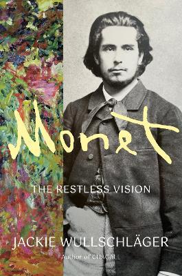 Monet: The Restless Vision - Jackie Wullschläger - cover