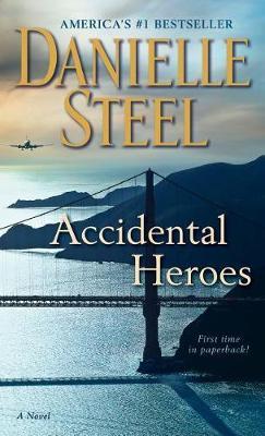Accidental Heroes: A Novel - Danielle Steel - cover