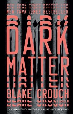Dark Matter: A Novel - Blake Crouch - cover