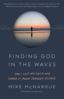 Finding God in the Waves: How I Lost My Faith and Found It Again Through Science - Mike McHargue - cover