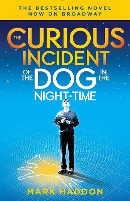 The Curious Incident of the Dog in the Night-Time: (Broadway Tie-in Edition) - Mark Haddon - cover