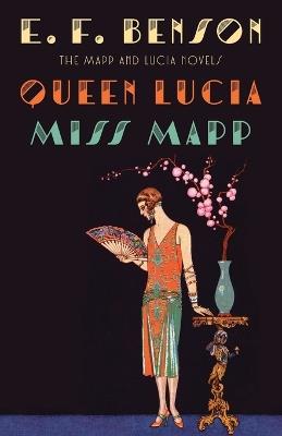Queen Lucia & Miss Mapp: The Mapp & Lucia Novels - E. F. Benson - cover
