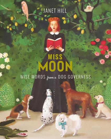 Miss Moon: Wise Words from a Dog Governess - Janet Hill - ebook