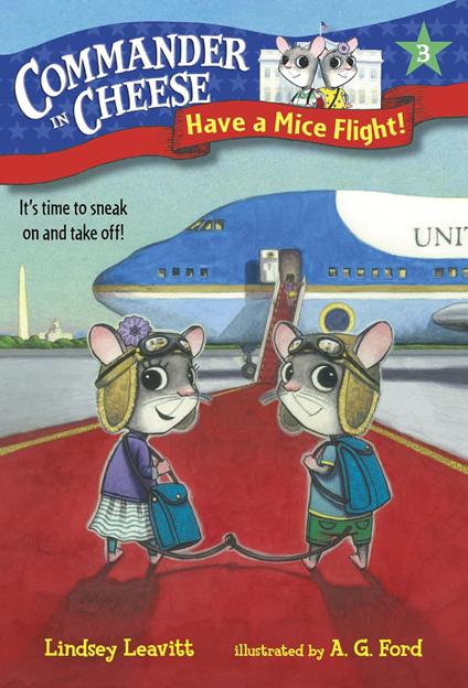 Commander in Cheese #3: Have a Mice Flight! - Lindsey Leavitt,AG Ford - ebook