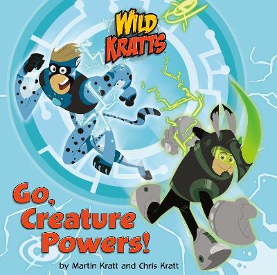 Go, Creature Powers! (Wild Kratts) - Chris Kratt,Martin Kratt - cover