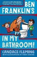 Ben Franklin's in My Bathroom! - Candace Fleming - cover