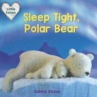 Sleep Tight, Polar Bear - Sabina Gibson - cover