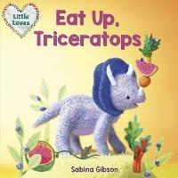 Eat Up, Triceratops - Sabina Gibson - cover