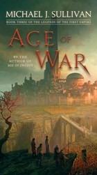 Age of War: Book Three of The Legends of the First Empire - Michael J. Sullivan - cover