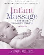 Infant Massage: A Handbook for Loving Parents