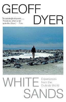 White Sands: Experiences from the Outside World - Geoff Dyer - cover