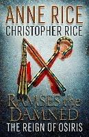 Ramses the Damned: The Reign of Osiris - Anne Rice,Christopher Rice - cover
