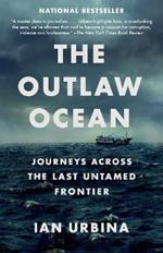 The Outlaw Ocean: Journeys Across the Last Untamed Frontier