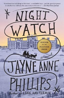 Night Watch (Pulitzer Prize Winner): A Novel - Jayne Anne Phillips - cover