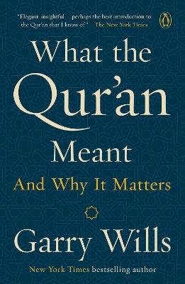 What the Qur'an Meant: And why it matters - Garry Wills - cover