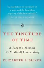 The Tincture of Time: A Parent's Memoir of (Medical) Uncertainty