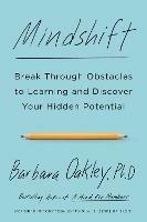 Mindshift: Break Through Obstacles to Learning and Discover Your Hidden Potential - Barbara Oakley - cover