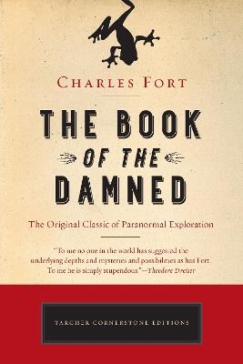 The Book of the Damned: The Original Classic of Paranormal Exploration - Charles Fort - cover
