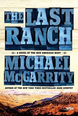 The Last Ranch: A Novel of the New American West - Michael McGarrity - cover