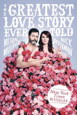 The Greatest Love Story Ever Told: An Oral History - Megan Mullally,Nick Offerman - cover