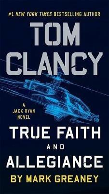 Tom Clancy True Faith and Allegiance - Mark Greaney - cover
