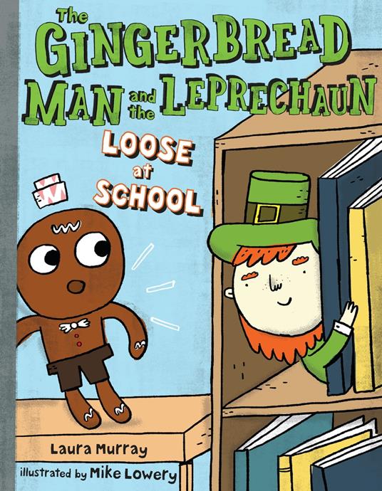 The Gingerbread Man and the Leprechaun Loose at School - Laura Murray,Mike Lowery - ebook