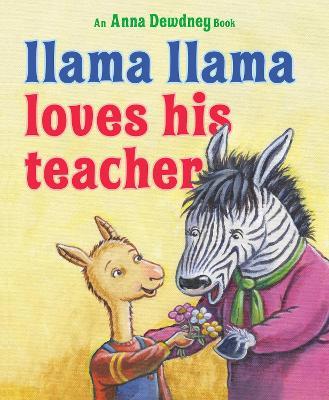 Llama Llama Loves His Teacher - Anna Dewdney - cover
